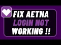 How to Fix Aetna Health Login Not Working - Aetna Health Login Issue