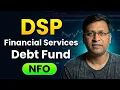 Nfo Alert DSP Financial Services Sectoral Debt Fund DSP Financial Services Sectoral Debt Fund Nfo