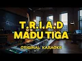 Download Lagu T.R.I.A.D - Madu Tiga (Karaoke)