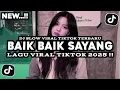 Download Lagu DJ BAIK BAIK SAYANG SLOW VIRAL TIKTOK 2025 - DJ HANYA SATU PINTAKU UNTUKMU DAN HIDUPMU