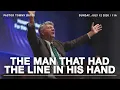 The Man That Had the Line in His Hand Pastor Tommy Bates 26 AM