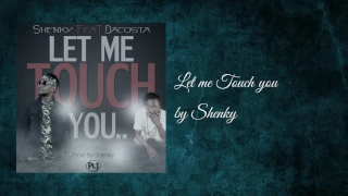 let me touch you ft dacosta shenky