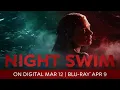 NIGHT SWIM Own on Digital March 12 Blu-ray DVD April 9