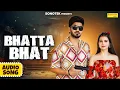 Download Lagu Bhatta Bhat (Audio Song) Raj Mawar | Aman Jaji | Khushi Baliyan | Mukesh Jaji | New Haryanvi Song