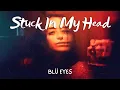 Download Lagu Stuck In My Head - BLÜ EYES (LYRICS) |🎸Indie-POP HITS🙌