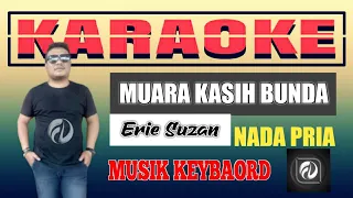 Download MUARA KASIH BUNDA KARAOKE NADA PRIA - ERIE SUZAN | Musik keyboard MP3