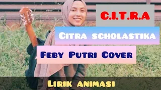 Download #citra #febyputri C.I.T.R.A | Citra scholastika | Feby putri | Cover Lirik MP3