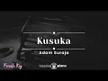 Download Lagu Kusuka - Adam Suraja (KARAOKE PIANO - FEMALE KEY)