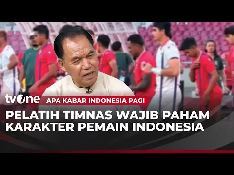 Pelatih Timnas Indonesia Harus Mengenal Karakteristik Pemain