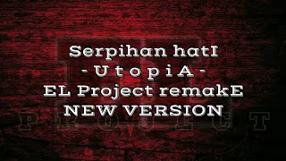 serpihan hati utopia el project remake new version