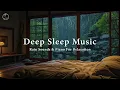 Lagu Relaxing Sleep Music \u0026 Insomnia - Stress Relief with Warm Bedroom 🎶 Peaceful Piano with Rain Sounds