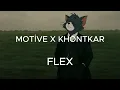 Khontkar ft. Motive - Flex ( Speed Up)