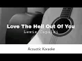 Lagu Lewis Capaldi - Love The Hell Out Of You (Acoustic Karaoke)