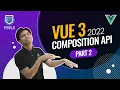 How to Use Vue 3 Composition API Full Tutorial PART 2 of 2