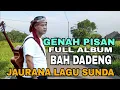 Lagu GENAH PISAN‼️KUMPULAN LAGU SUNDA TERPOPULER BAH DADENG FULL ALBUM