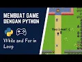 Membuat Game dengan Python - While and For in Loop