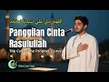Download Lagu PANGGILAN CINTA RASULULLAH 🌙 SHOLAWAT MERDU MENYENTUH HATI | YA RASUL TUNTUN JALANKU #sholawat