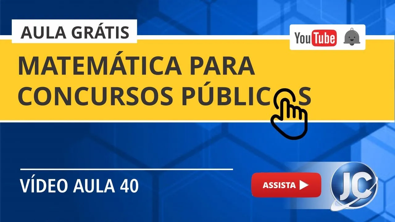 Aula Grátis - Matemática para Concurso Público (videoaula 40)