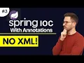 Spring IoC with Annotations Java-based Dependency Injection in Spring No XML Required