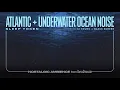 Download Lagu Sleep Token — Atlantic + Underwater Ocean Noise | 12 Hours • Black Screen | Nostalgic Ambience