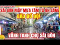 Download Lagu Bão Số 5 ĐỔ BỘ! Sài Gòn 8H Sáng MƯA TẦM TÃ MÂY MÙ BAO PHỦ | Chợ Bến Thành Trung Tâm Sài Gòn Hôm Nay