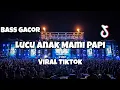 Download Lagu DJ LUCU ANAK MAMI PAPI BASS GACOR VIRAL TIKTOK‼️Adit Sparky Official Nwrmxx FULLBASS