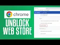 How To Unblock Chrome Web Store EASY TUTORIAL