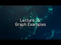 CSE 116 Lecture 36 Graph Examples