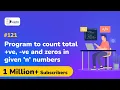 Program to count total ve ve and zeros in given n numbers - Array