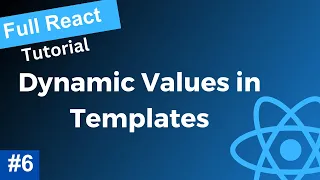 Full React Tutorial - Dynamic Values in Templates