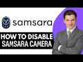 How To Disable Samsara Camera 2025 Step By Step