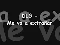 DLG - Me va a extrañar con Letra