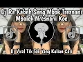 Download Lagu DJ RA KABEH SENG MBOK TRESNANI MBALEK NRESNANI KOE || DJ MENCINTAI DENGAN NGEYEL VIRAL TIK TOK ❗