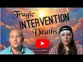 Ten Tragic Intervention Deaths