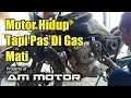 Lagu Motor hidup tapi pas di gas mati ? Ini penyebabnya