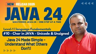 Lesson-10 Unsigned Data Type Char in JAVA - Unicode In JAVA Mastering in CORE JAVA 24 2025