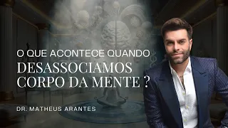 O que acontece quando desassociamos a mente do corpo?