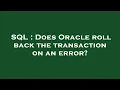 SQL Does Oracle roll back the transaction on an error
