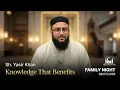 Family Night Beneficial Knowledge Al-Ilm al-Nafi Sh Yasir Khan 2026