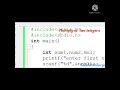 How to Multiply of Two Integers In C