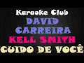 Download Lagu DAVID CARREIRA E KELL SMITH - CUIDO DE VOCÊ ( KARAOKE )