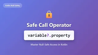 Kotlin Safe Call Operator Tutorial - Null Safety for Beginners