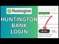 How to Login Huntington Bank Account 2024