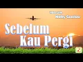 Download Lagu lagu kenangan | sebelum kau pergi | melky goeslaw