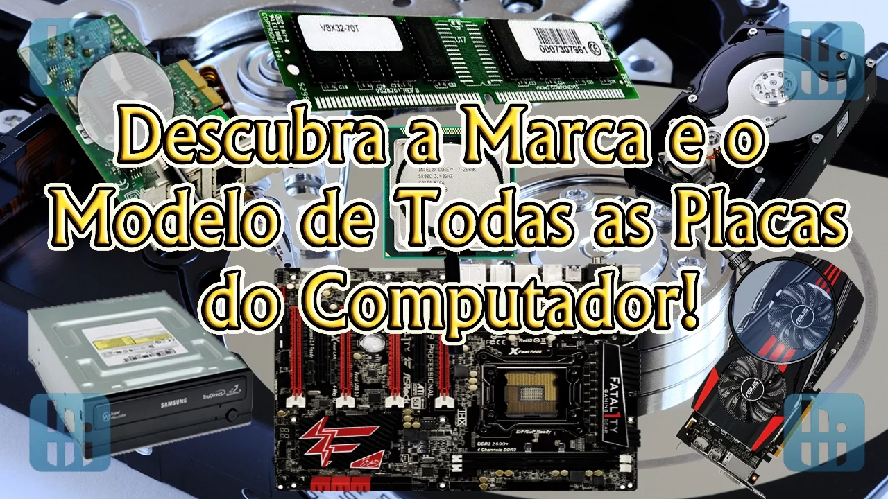 Como Descobrir a Marca e o Modelo de Todas as Placas do Computador!