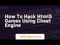 How to hack html5 games using cheat engine
