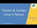 Python Program to find Volume and Surface Area of Sphere Python Programming