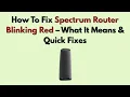 How To Fix Spectrum Router Blinking Red - What It Means Quick Fixes