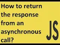 How to return the response from an asynchronous call