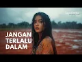 Video Lirik  - Jangan Terlalu Dalam
